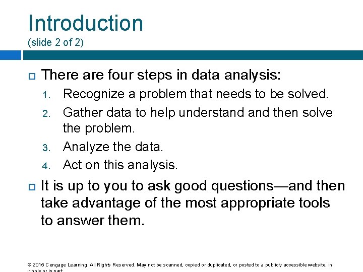 Introduction (slide 2 of 2) There are four steps in data analysis: 1. 2.