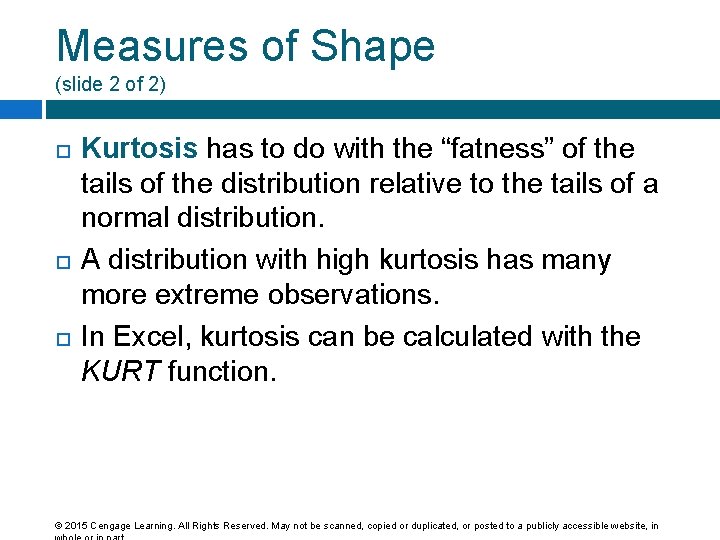 Measures of Shape (slide 2 of 2) Kurtosis has to do with the “fatness”