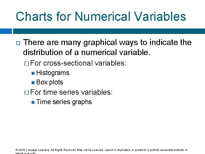 Charts for Numerical Variables There are many graphical ways to indicate the distribution of