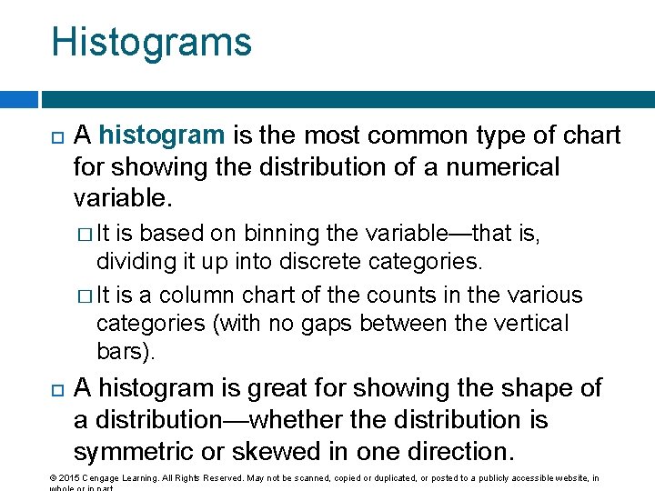Histograms A histogram is the most common type of chart for showing the distribution