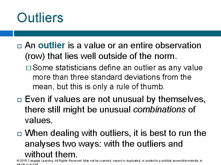 Outliers An outlier is a value or an entire observation (row) that lies well