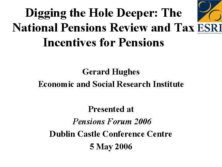 Digging the Hole Deeper: The National Pensions Review and Tax Incentives for Pensions Gerard
