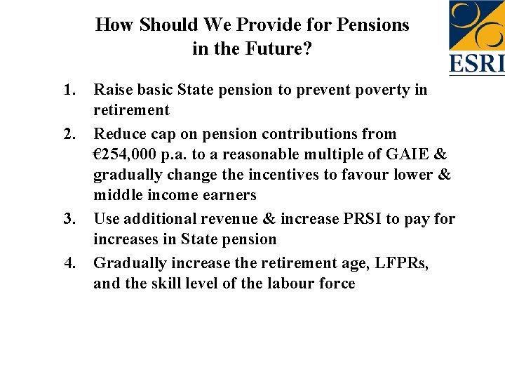 How Should We Provide for Pensions in the Future? 1. Raise basic State pension