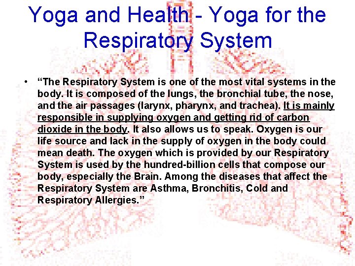 Yoga and Health - Yoga for the Respiratory System • “The Respiratory System is