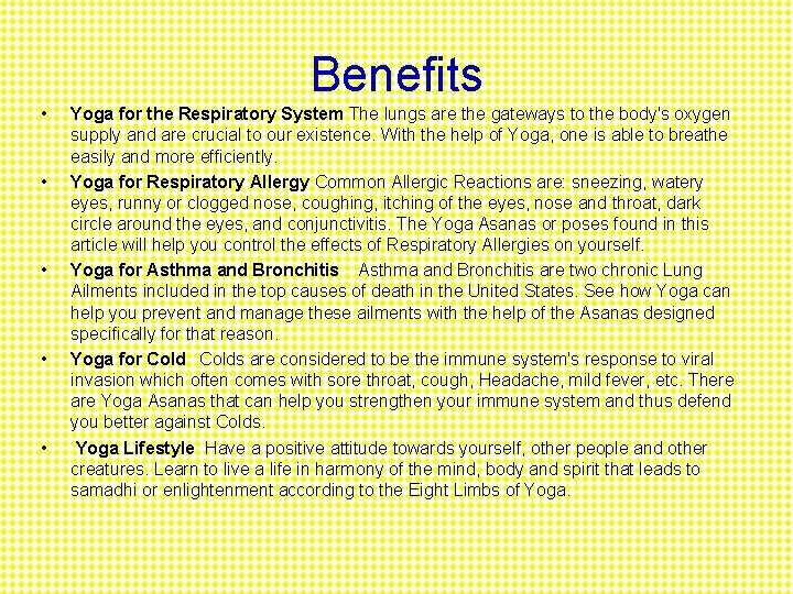 Benefits • • • Yoga for the Respiratory System The lungs are the gateways
