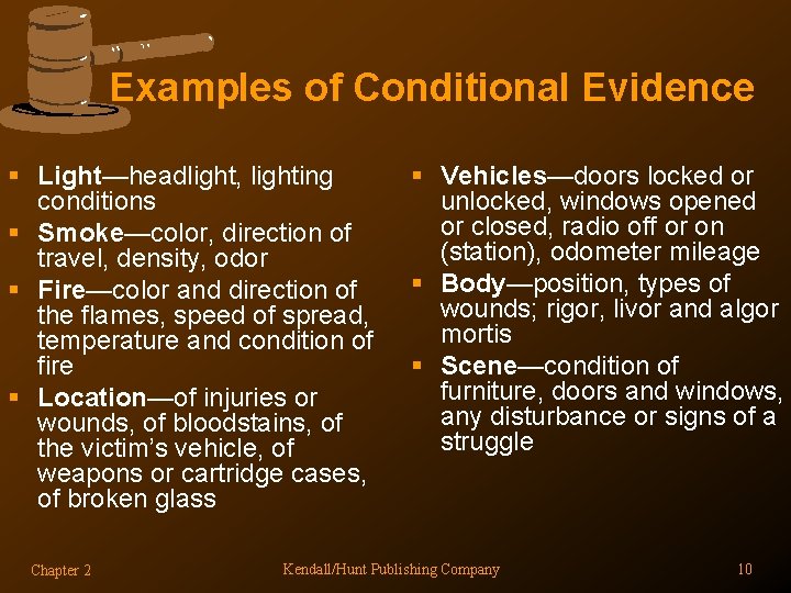 Examples of Conditional Evidence § Light—headlight, lighting conditions § Smoke—color, direction of travel, density,