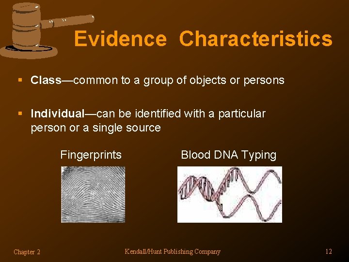 Evidence Characteristics § Class—common to a group of objects or persons § Individual—can be