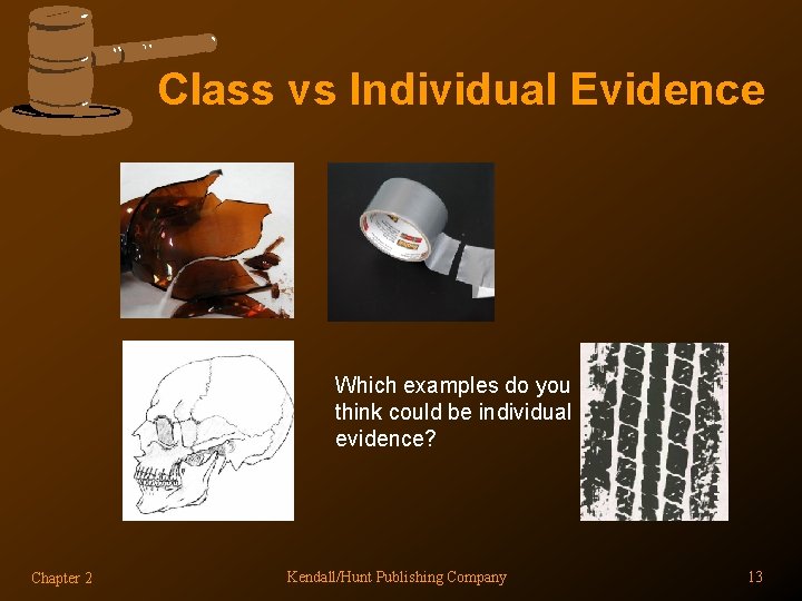 Class vs Individual Evidence Which examples do you think could be individual evidence? Chapter Class vs Individual Evidence Which examples do you think could be individual evidence? Chapter
