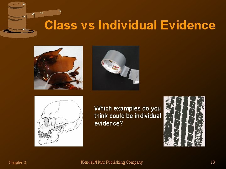 Class vs Individual Evidence Which examples do you think could be individual evidence? Chapter