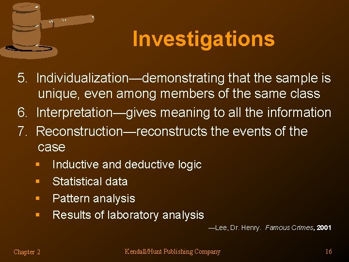 Investigations 5. Individualization—demonstrating that the sample is unique, even among members of the same Investigations 5. Individualization—demonstrating that the sample is unique, even among members of the same