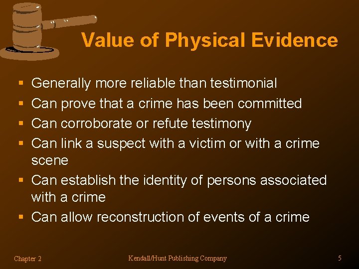 Value of Physical Evidence § § Generally more reliable than testimonial Can prove that