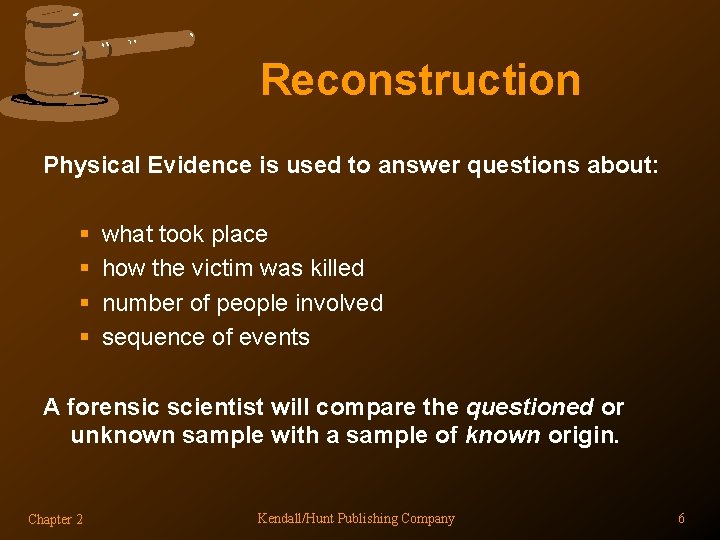 Reconstruction Physical Evidence is used to answer questions about: § § what took place Reconstruction Physical Evidence is used to answer questions about: § § what took place