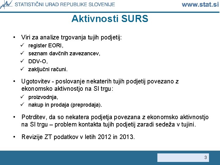 Aktivnosti SURS • Viri za analize trgovanja tujih podjetij: ü ü register EORI, seznam