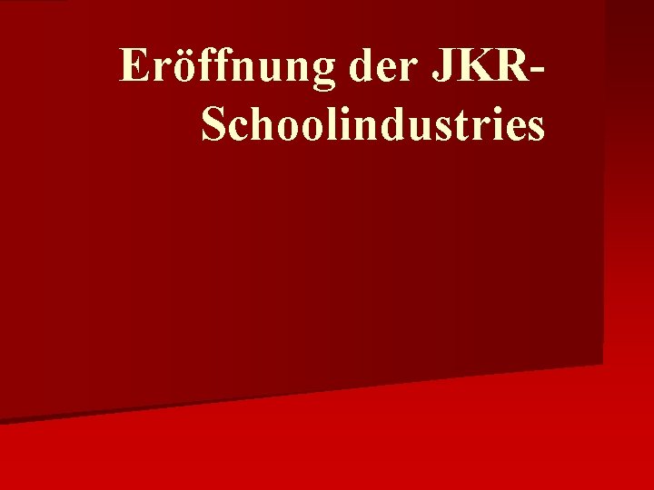 Eröffnung der JKRSchoolindustries 