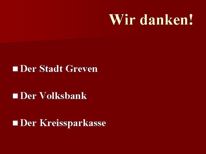 Wir danken! n Der Stadt Greven n Der Volksbank n Der Kreissparkasse 