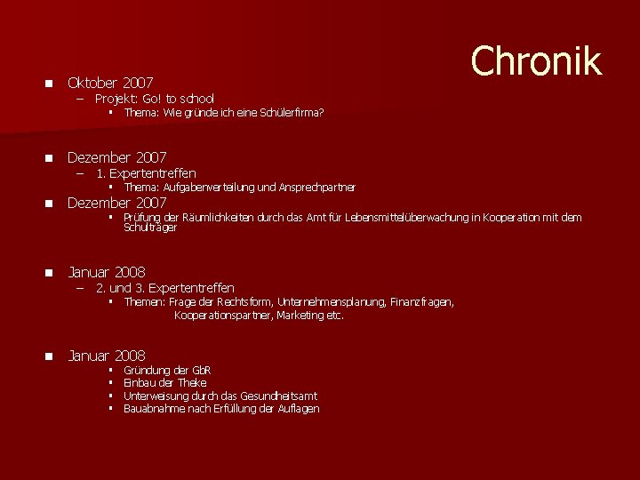 n Oktober 2007 Chronik – Projekt: Go! to school § Thema: Wie gründe ich