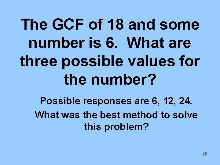 The GCF of 18 and some number is 6. What are three possible values