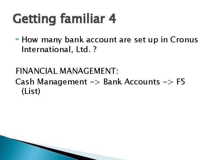 Getting familiar 4 How many bank account are set up in Cronus International, Ltd.
