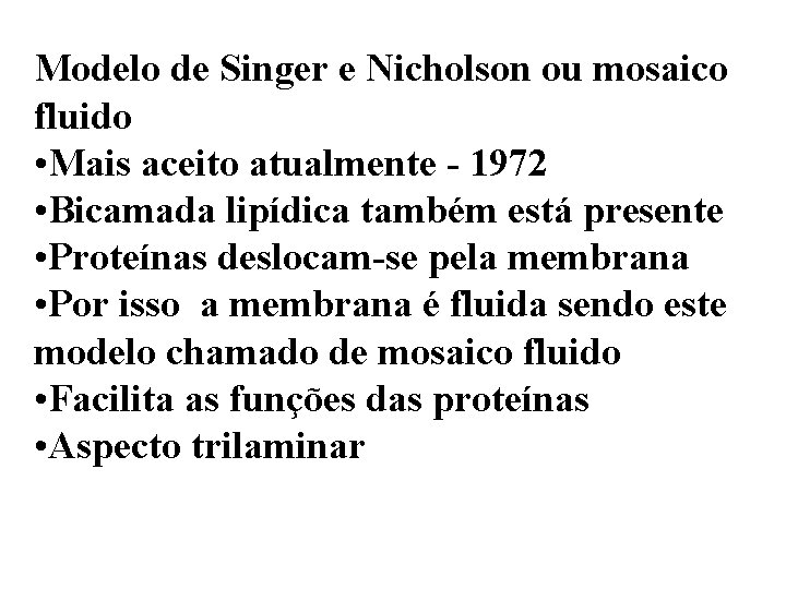 Modelo de Singer e Nicholson ou mosaico fluido • Mais aceito atualmente - 1972