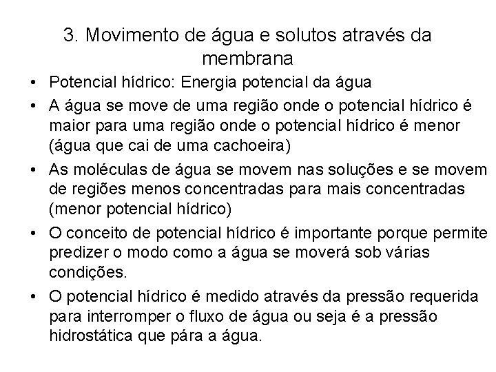 3. Movimento de água e solutos através da membrana • Potencial hídrico: Energia potencial