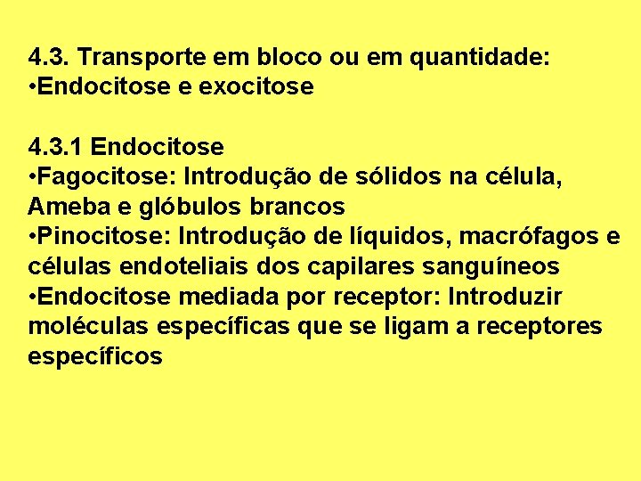 4. 3. Transporte em bloco ou em quantidade: • Endocitose e exocitose 4. 3.