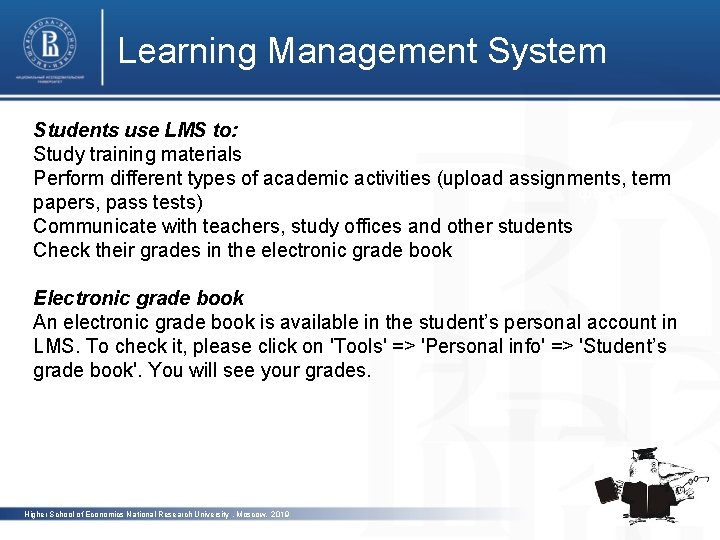 Learning Management System Students use LMS to: Study training materials Perform different types of