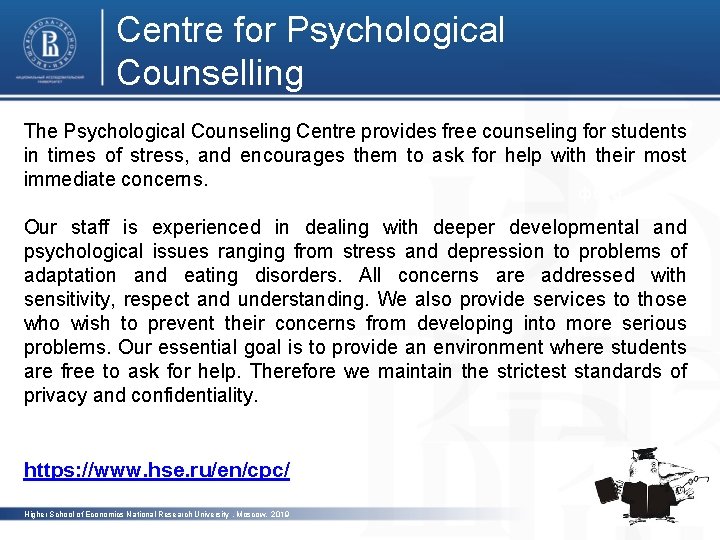 Centre for Psychological Counselling The Psychological Counseling Centre provides free counseling for students in