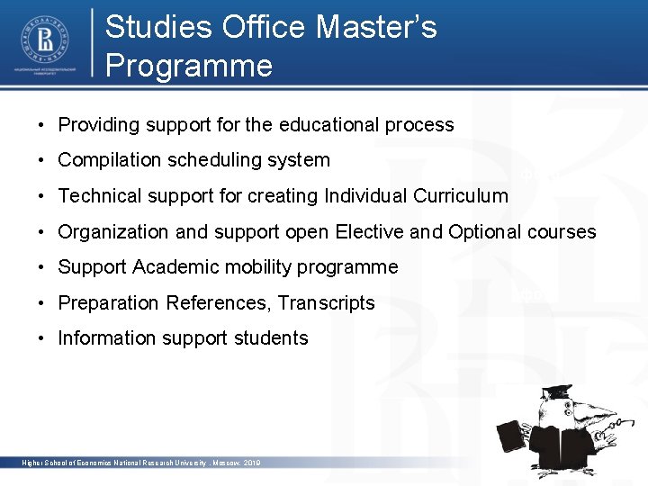 Studies Office Master’s Programme • Providing support for the educational process • Compilation scheduling