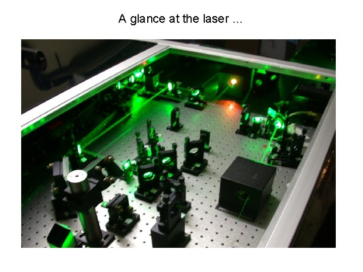 A glance at the laser … 