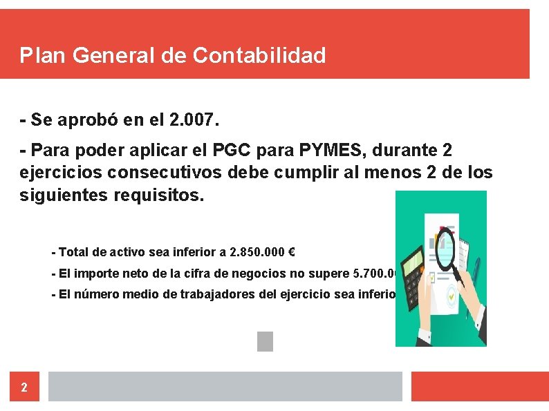 Plan General de Contabilidad - Se aprobó en el 2. 007. - Para poder