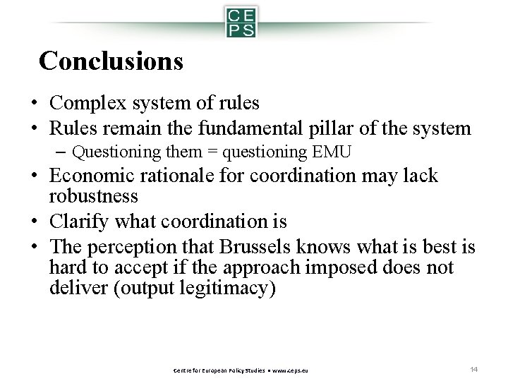 Conclusions • Complex system of rules • Rules remain the fundamental pillar of the