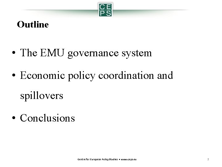 Outline • The EMU governance system • Economic policy coordination and spillovers • Conclusions