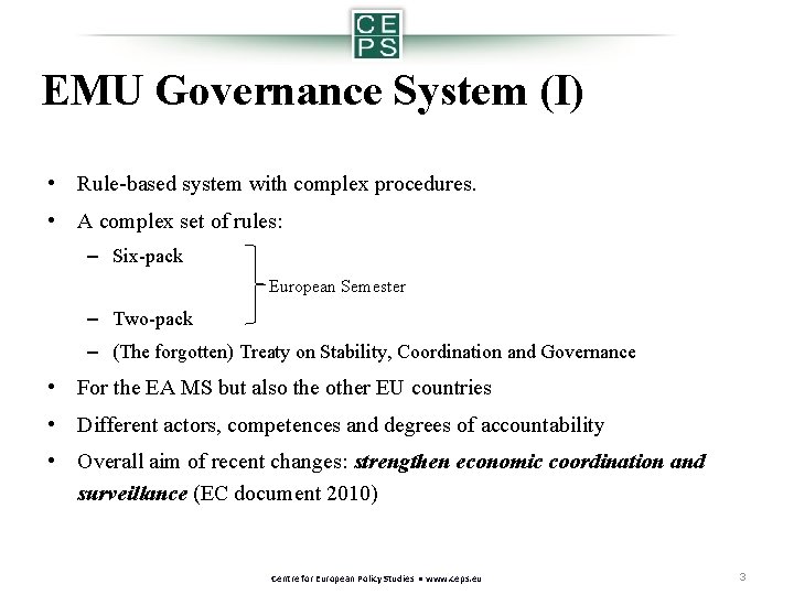 EMU Governance System (I) • Rule-based system with complex procedures. • A complex set