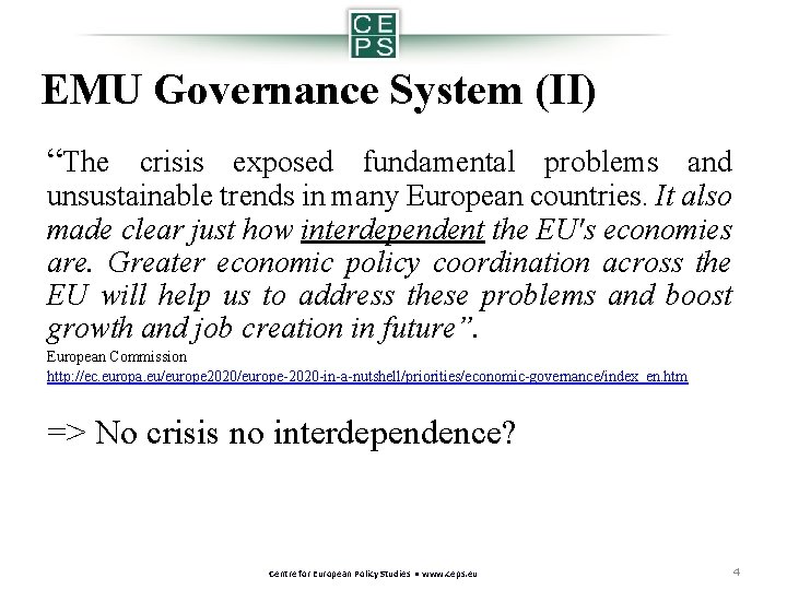 EMU Governance System (II) “The crisis exposed fundamental problems and unsustainable trends in many