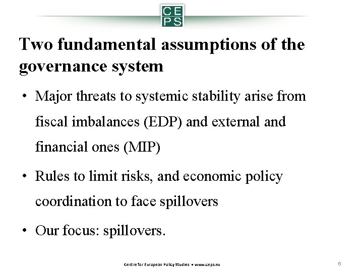 Two fundamental assumptions of the governance system • Major threats to systemic stability arise