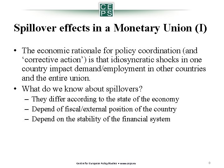 Spillover effects in a Monetary Union (I) • The economic rationale for policy coordination