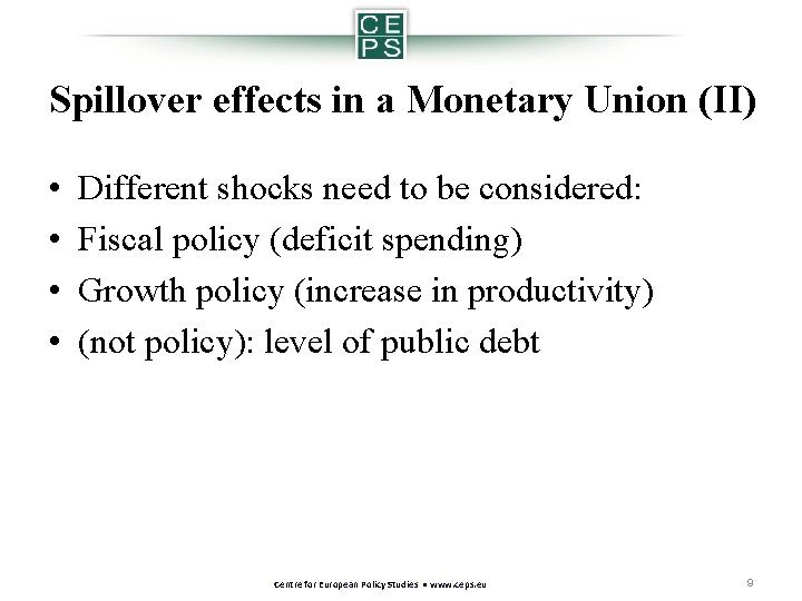 Spillover effects in a Monetary Union (II) • • Different shocks need to be