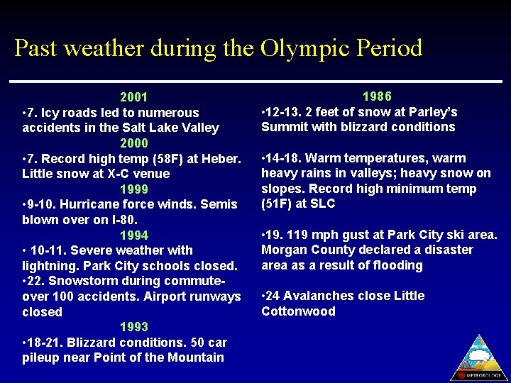 Past weather during the Olympic Period 2001 • 7. Icy roads led to numerous