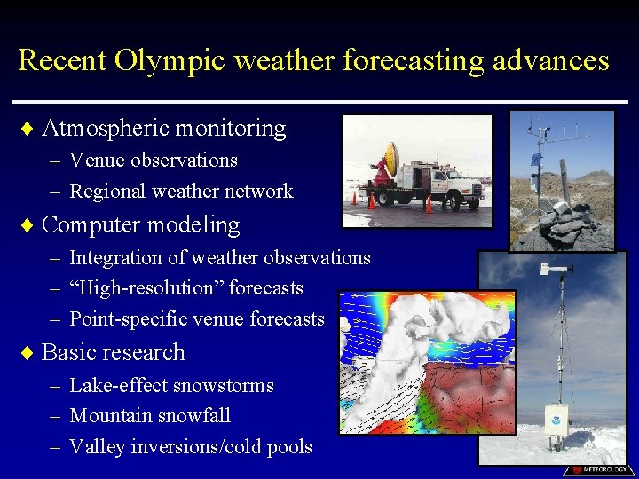Recent Olympic weather forecasting advances ¨ Atmospheric monitoring – Venue observations – Regional weather