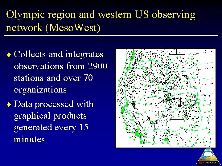 Olympic region and western US observing network (Meso. West) ¨ Collects and integrates observations