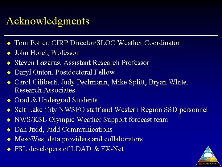 Acknowledgments ¨ ¨ ¨ Tom Potter. CIRP Director/SLOC Weather Coordinator John Horel, Professor Steven