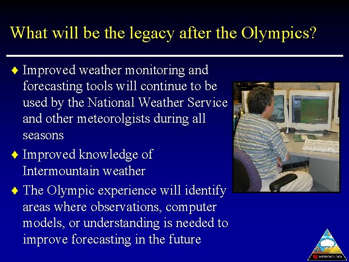 What will be the legacy after the Olympics? ¨ Improved weather monitoring and forecasting