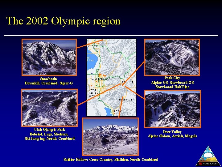 The 2002 Olympic region Snowbasin Downhill, Combined, Super-G Park City Alpine GS, Snowboard GS