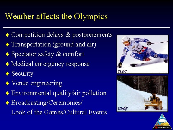 Weather affects the Olympics ¨ Competition delays & postponements ¨ Transportation (ground air) ¨