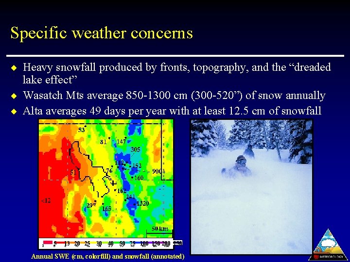 Specific weather concerns ¨ Heavy snowfall produced by fronts, topography, and the “dreaded lake