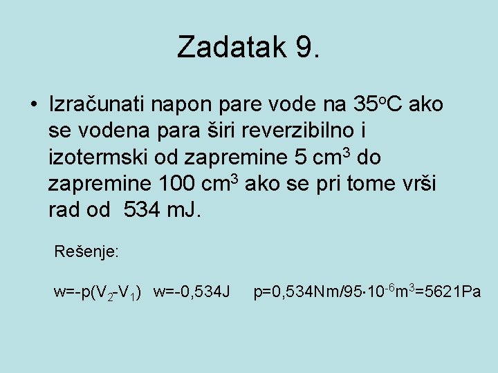 Zadatak 9. • Izračunati napon pare vode na 35 o. C ako se vodena