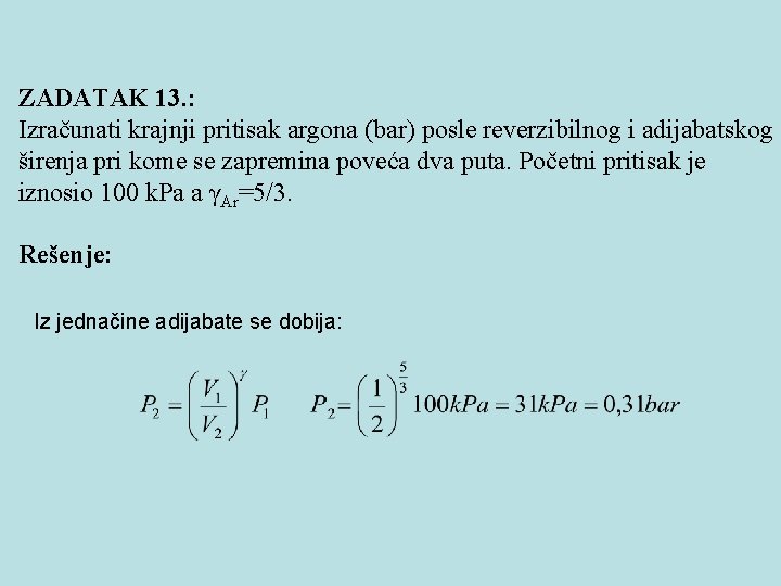 ZADATAK 13. : Izračunati krajnji pritisak argona (bar) posle reverzibilnog i adijabatskog širenja pri