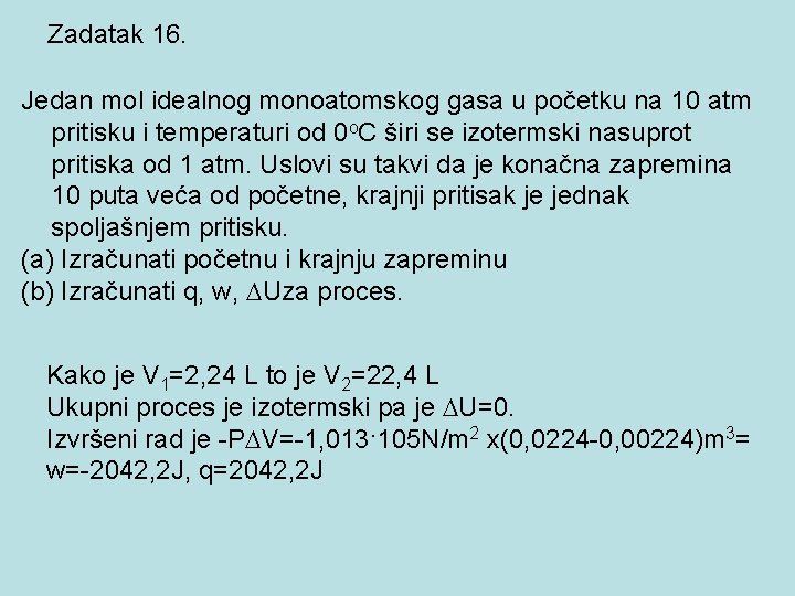 Zadatak 16. Jedan mol idealnog monoatomskog gasa u početku na 10 atm pritisku i