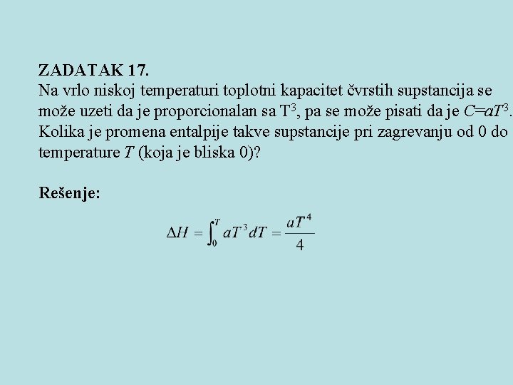 ZADATAK 17. Na vrlo niskoj temperaturi toplotni kapacitet čvrstih supstancija se može uzeti da