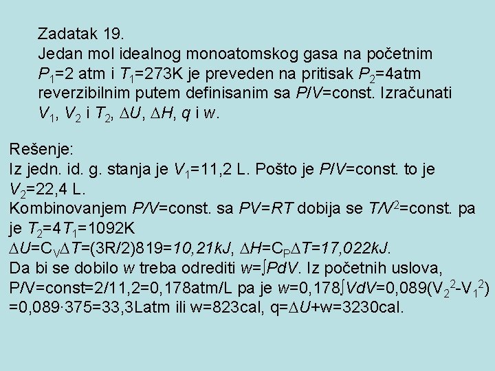 Zadatak 19. Jedan mol idealnog monoatomskog gasa na početnim P 1=2 atm i T Zadatak 19. Jedan mol idealnog monoatomskog gasa na početnim P 1=2 atm i T
